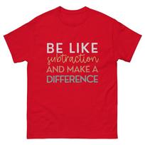 Be Like Subtraction And Make A Difference Funny Math Teacher Tshirt S