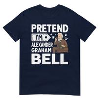 Pretend Im Alexander Graham Bell Costume Halloween Tshirt S