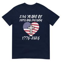 250 Years Faith Freedom Us Flag Heart 250th Anniversary Unisex TShirt S
