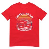 Pickup Truck Financial Mistake In Progress Car Lovers Tshirt S