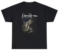 Literally Me T Shirt Funny Lone Wolf Sitting Parody Tiktok Meme Tee S
