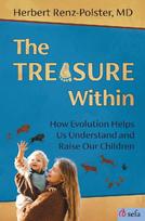The Treasure Within: How Evolution Helps Us Understand and Raise Our Children