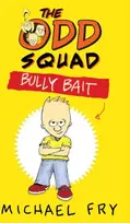 KNYGA Michael Fry Odd Squad: Bully Bait