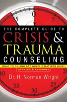 KNYGA H Norman Wright Complete Guide to Crisis & Trauma Counseling – What to Do and Say When It Matters Most!