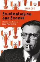 KNYGA Gary Cox Existentialism and Excess: The Life and Times of Jean-Paul Sartre