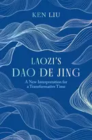 KNYGA Ken Liu Laozi's Dao De Jing, A New Interpretation for a Transformative Time by Laozi