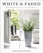 KNYGA Janet Parrella-Van Den Berg Baltas and Faded, Restoring Beauty in Your Home and Life (The Perfect Gift for People Who Love Interior Design, Decorating, and Creating Beautiful, Spaces at Home)