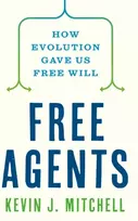 KNYGA Kevin J Mitchell Free Agents, How Evolution Gave Us Free Will