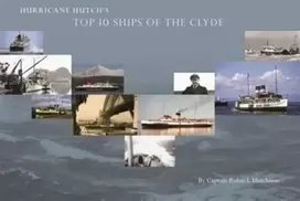 KNYGA Capt R L Hutchison Hurricane Hutch's Top 10 Ships of the Clyde