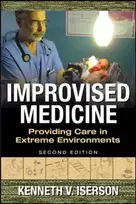 KNYGA Kenneth Iserson Improvised Medicine: Providing Care in Extreme Environments