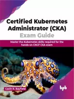 KNYGA Bookshop Certified Kubernetes Administrator (CKA) Exam Guide