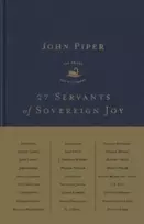 KNYGA John Piper 27 Servants of Sovereign Joy