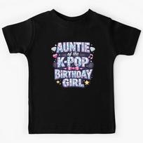 Auntie of The K Pop Birthday Girl Kids T-Shirt 150