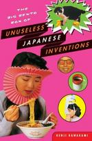 The Big Bento Box of Unuseless Japanese Inventions: The Art of Chindogu, , The Big Bento Box of Unuseless Japanese Inventions: The Art of Chindogu