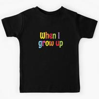 When I Grow Up Kids T-Shirt 140