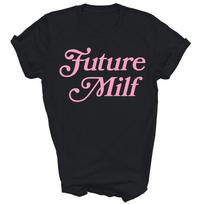 Future Milf Funny Unisex Shirt Gift 3XL