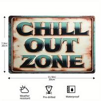 Retro Iron CHILL OUT ZONE Decorative Sign Wall Hanging MultiPurpose Art for Street Yard Porch Garage Home Cafe Bar 20x30cm（7.8x11.8inch）