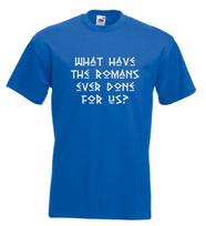 Monty Python What Have The Romans Ever Done For Us T Shirt Size M Royal Blue 4XL