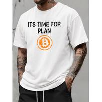 Men's  ITS TIME FOR PLAN  Bitcoin Graphic T-Shirt - Casual, Short Sleeve, Round Neck, Distressed Black Text with Orange Bitcoin Symbol S balta