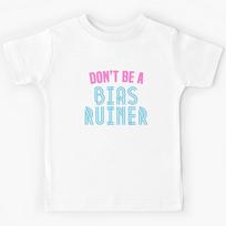 Don't Be A Bias Ruiner - K-Pop Merchandise Shirt Korean Kids T-Shirt 110