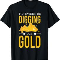 Gold Miner Digger Prospecting Treasure Hunting For Men Women T-Shirt S juoda