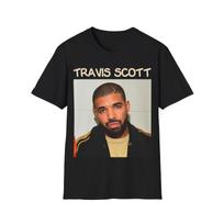 Travis Scott Drake | Rapper Funny Meme Shirt Oddly Specific Joke Tee Rap Gift for Rap Lover | I Love Drake I Love Travis Scott | Unisex Tee S