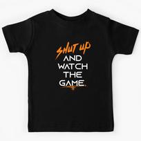 SHUT UP and Watch the game Kids T-Shirt 110