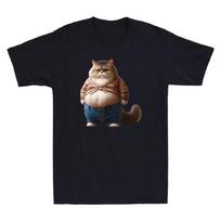 Men's and Women's T-shirts Fat Cat Funny Fat Belly Cat Wear Jeans Kitten Cartoon Meme Humor XS