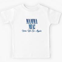 Mama Mia  Mamma Mia  Here We Go Again   Kids T-Shirt 110