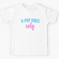 K-Pop Vibes Only - K-Pop Merchandise Shirt Boy Group Kids T-Shirt 100