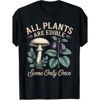 All Plants Are Edible Some solely Once T-Shirt S juoda