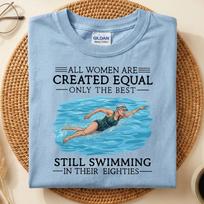 All Women Are Created Equal Shirt, Still Swimming in Their Eighties Tee, Funny 80th Grandma Swimmer Shirt, Fitness Mother's Day Gift L