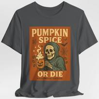 Pumpkin Spice or Die Halloween Coffee T-Shirt Funny Skeleton Latte Tee 3XL