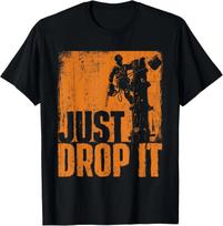 Just Drop It - Arborist Tree Surgeon Lumberjack Wood Logger Gift Unisex T-Shirt 4XL orange
