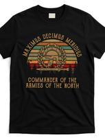 Maximus Decimus Meridius Commander of The Armies of The North TShirt 100 Cotton ONeck Short Sleeve Summer Casual Mens Tshirt S
