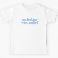 no fooking way, really? harry styles quote Kids T-Shirt 120