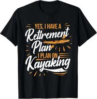 Kayaking - Retirement Plan - Kayak Retired Kayaker Gift Unisex T-Shirt XL