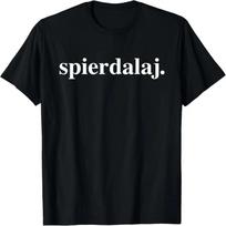 Lenkijos marškinėliai Spierdalaj Lenkiškas posakis Polska T-Shirt S juoda