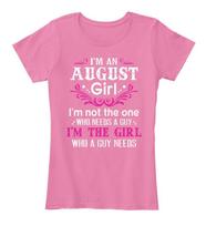 Im The Girl Who A Guy Needs August Premium Tee Unisex T-Shirt S