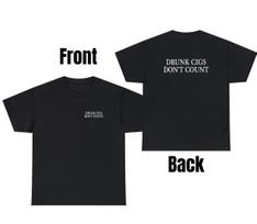 Drunk Cigs Dont Count T Shirt Funny Sarcastic Party Dart Smoker Gift Humor Tee XXL