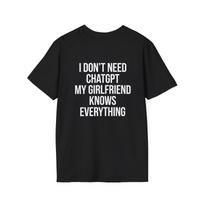 I Dont Need ChatGPT My Girlfriend Knows Everything Funny T-Shirt, Sarcastic AI Meme Graphic Tee XL