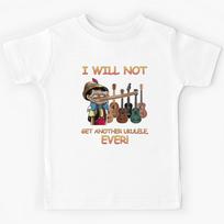 I Will Not Get Another Ukulele Ever Kids T-Shirt 120