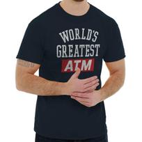 Worlds Greatest ATM Dad Joke Fathers Gift Mens Casual Crewneck T Shirts Tees S