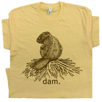Beaver Dam T Shirt Funny Animal Graphic Shirt Saying Nature Novelty Humor Tee S