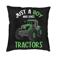 Just A Boy Who Loves Tractors Cushion Cover 40X40Cm Home Decorative Print Throw Pillow Case For Car Double Side Peach skin 18*18(CM)-1Pcs