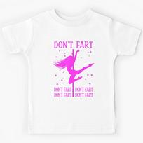 Don'T Fart Funny Fitness Pole Dance Gifts Inappropriate Kids T-Shirt 170