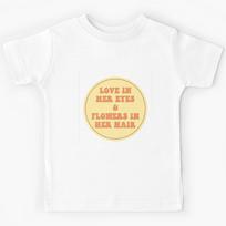 LOVE IN HER EYES and FLOWERS IN HER HAIR Kids T-Shirt 160