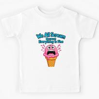 funny inappropriate ICE CREAM We All Scream Because Everything Is Fine Kids T-Shirt 120