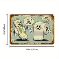 I Hate My Job Funny Bathroom Vintage Iron Metal Tin Sign 12x8 Inch Home Bar Restroom Wall Decor 20x30cm（7.8x11.8inch）