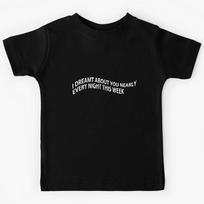 I Dreamt About You   Kids T-Shirt 140